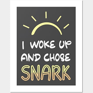 I Woke Up and Chose Snark Funny Sassy Attitude Saying T-shirt Posters and Art